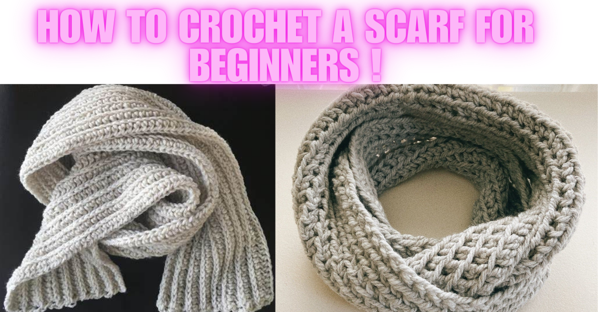 How To Crochet Scarf – Free Pattern For Beginners